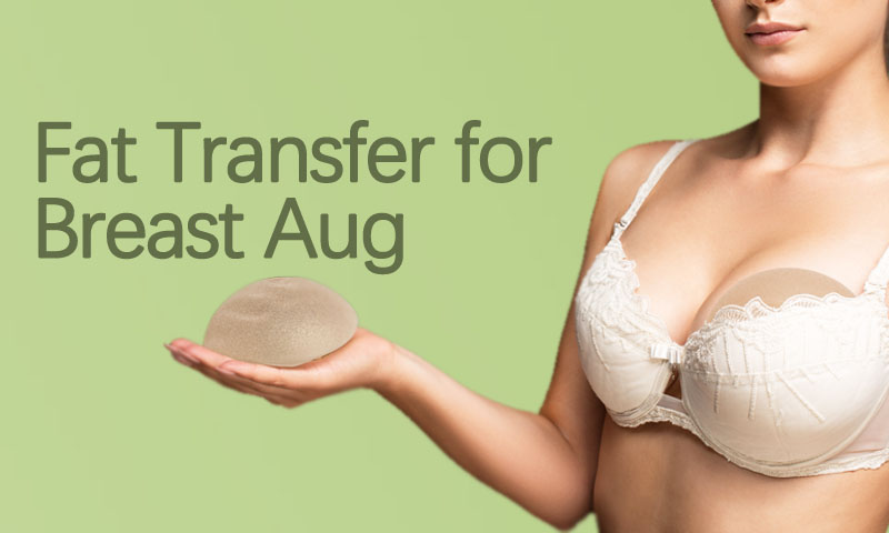 Fat Transfer For Breast Augmentation
