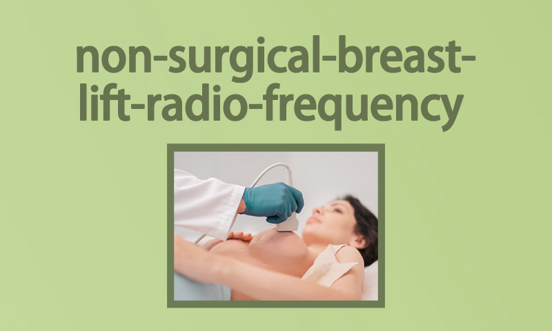 Non-Surgical Breast Lift -Radio Frequency in Surat, Gujarat (India)