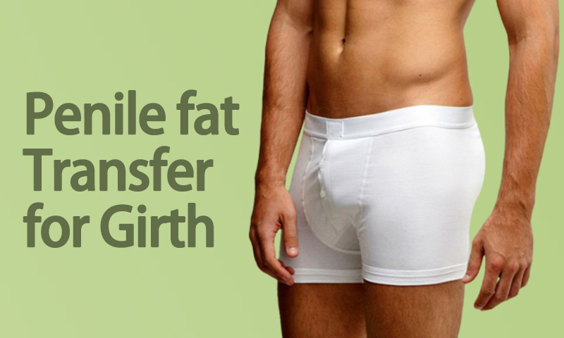 Penile Fat Transfer For Girth