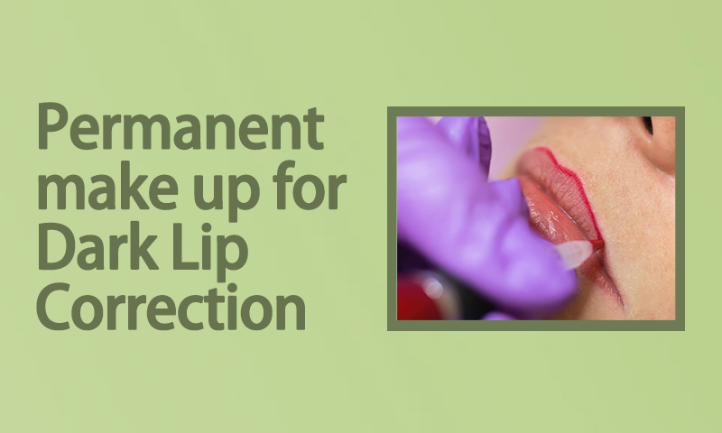 Permanent Makeup for Dark Lip Correction